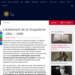 L’éclatement de la Yougoslavie : 1991 - 1999