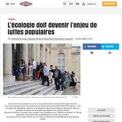 L’écologie doit devenir l'enjeu de luttes populaires Par Clémentine Autain, députée de Seine-Saint-Denis (Ensemble-insoumis) — 6 juillet 2020 à 11:17