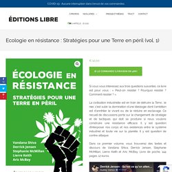 Ecologie en résistance : Stratégies pour une Terre en péril (vol. 1) – Editions LIBRE