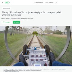 Nancy: "Urbanloop", le projet écologique de transport public d'élèves ingénieurs