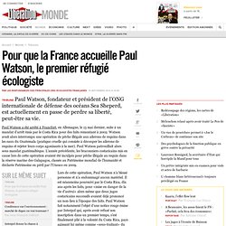 Pour que la France accueille Paul Watson, le premier réfugié écologiste