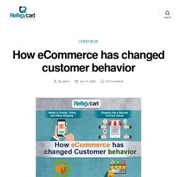 How eCommerce has changed customer behavior – ReflexCart