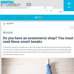 Do you have an ecommerce shop? You must read these smart tweaks
