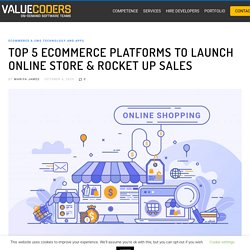 Top 5 eCommerce Platforms To Launch Online Store