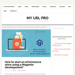 How to start an eCommerce store using a Magento development?
