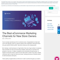 The Best eCommerce Marketing Channels for New Store Owners