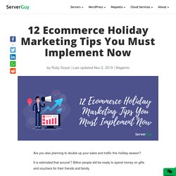 12 Ecommerce Holiday Marketing Tips You Must Implement Now