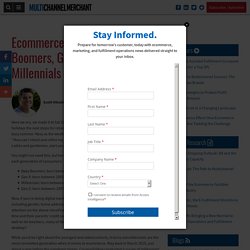 Ecommerce Marketers: Keep Boomers, Gen Z Close But Millennials Closer
