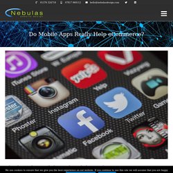 Do Mobile Apps Really Help eCommerce? - Nebulas Website Design