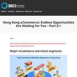 Hong Kong eCommerce: Endless Opportunities Are Waiting For You – Part 2