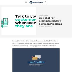 Live Chat For Ecommerce: Solve Common Problems - PineChatBot