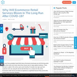 Why Will Ecommerce Retail Services Bloom In The Long Run After COVID-19?