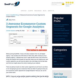 3 Awesome Ecommerce Custom Segments for Google Analytics