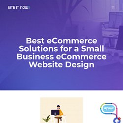 Best eCommerce Solutions for a Small Business eCommerce Website Design