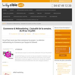 Ecommerce & Webmarketing : L’actualité de la semaine, du 09 au 13 juillet