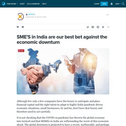 SME’S in India are our best bet against the economic downturn