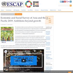 Economic and Social Survey of Asia and the Pacific 2019: Ambitions beyond growth