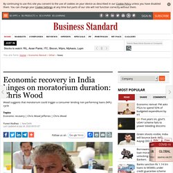 Economic recovery in India hinges on moratorium duration: Chris Wood