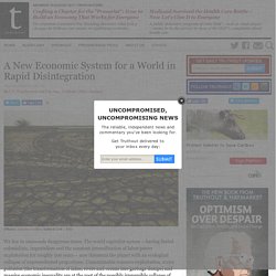 A New Economic System for a World in Rapid Disintegration