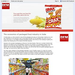 The economics of packaged food industry in India : DFM Foods