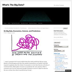 On Big Data, Economics, Science, and Predictions