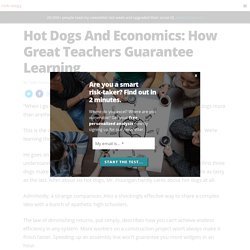 Hot Dogs And Economics: How Great Teachers Guarantee Learning