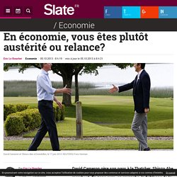 En économie, vous êtes plutôt austérité ou relance?