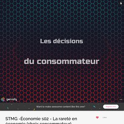 STMG -Économie s02 - La rareté en économie (choix consommateur) by jgrard66 on Genially