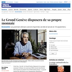 Economie: Le Grand Genève disposera de sa propre monnaie - News Genève: Grand Genève