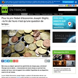 Pour le prix Nobel d'économie Joseph Stiglitz, «la fin de l'euro n'est qu'une question de temps»