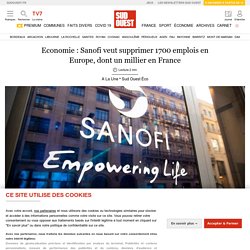 Economie : Sanofi veut supprimer 1700 emplois en Europe, dont un millier en France