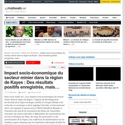 maliweb.net - Impact socio-économique du secteur minier dans la région de Kayes : Des résultats positifs enregistrés, mais…