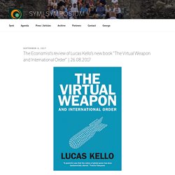The Economist’s review of Lucas Kello’s new book “The Virtual Weapon and International Order”