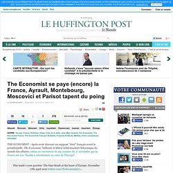 The Economist se paye (encore) la France, Ayrault, Montebourg, Moscovici et Parisot tapent du poing