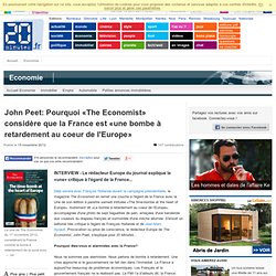 John Peet: Pourquoi «The Economist» considère que la France est «une bombe à retardement au coeur de l'Europe»