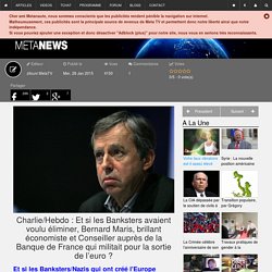 Charlie/Hebdo : Et si les Banksters avaient voulu éliminer, Bernard Maris, brillant économiste et Conseiller auprès de la Banque de France qui militait pour la sortie de l'euro ?