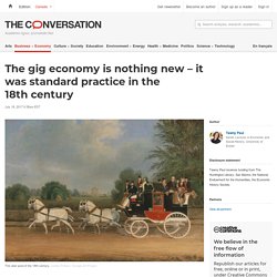 The gig economy is nothing new – it was standard practice in the 18th century