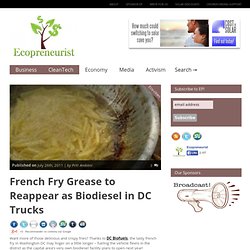 French Fry Grease to Reappear as Biodiesel in DC Trucks