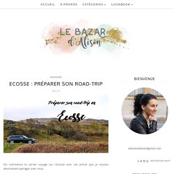 Ecosse : Préparer son road-trip - Le bazar d'Alison - Blog Mode Lyon et autres !