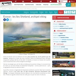 Écosse : les îles Shetland, archipel viking