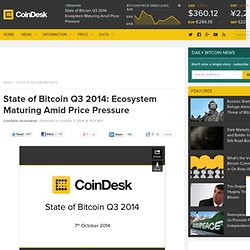 State of Bitcoin Q3 2014: Ecosystem Maturing Amid Price Pressure