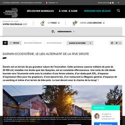 Darwin Ecosystème, le lieu alternatif de la rive droite - Bordeaux Tourisme et Congrès