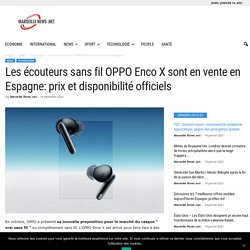 Les écouteurs sans fil OPPO Enco X sont en vente en Espagne: prix et disponibilité officiels
