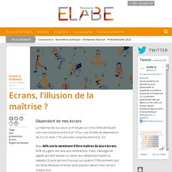 Ecrans, l’illusion de la maîtrise ?