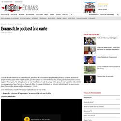 Ecrans.fr, le podcast à la carte