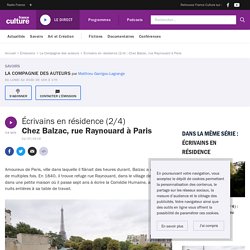 Écrivains en résidence (2/4) : Chez Balzac, rue Raynouard à Paris