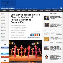 Este jueves debuta el Circo Chino de Pekín en el Parque Ecuador de Concepción