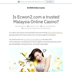 Is Ecwon2.com a trusted Malaysia Online Casino?