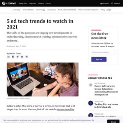 5 ed tech trends to watch in 2021
