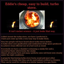 Eddie's cheap, easy to build, turbo stove.